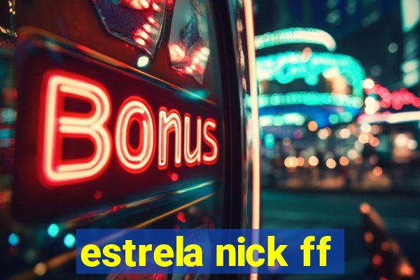 estrela nick ff